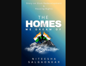 “The Homes We Dream Of”: A Book That Speaks for the Forgotten — Niteesha Salgaonkar on Housing, Dignity, and the Stories That Must Be Told